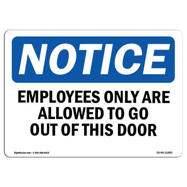 Signmission Sign, 7" H, 10" W, Rigid Plastic, Employees Only Are Allowed To Go Out This Door Sign, Landscape OS-NS-P-710-L-11983 - main